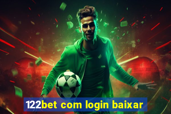 122bet com login baixar